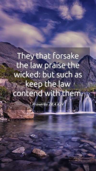 Picture 05 - Proverbs 28:4 KJV Mobile Phone Wallpaper - They that forsake the law praise the wicked: but - Mobile Bible Verse Wallpaper