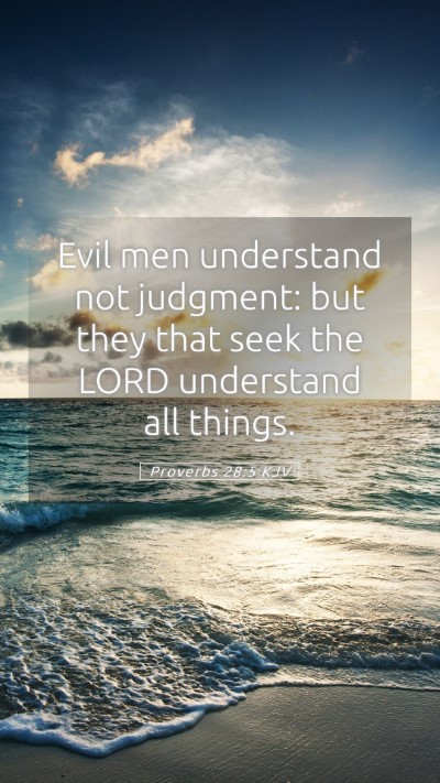 Picture 05 - Proverbs 28:5 KJV Mobile Phone Wallpaper - Evil men understand not judgment: but they that - Mobile Bible Verse Wallpaper