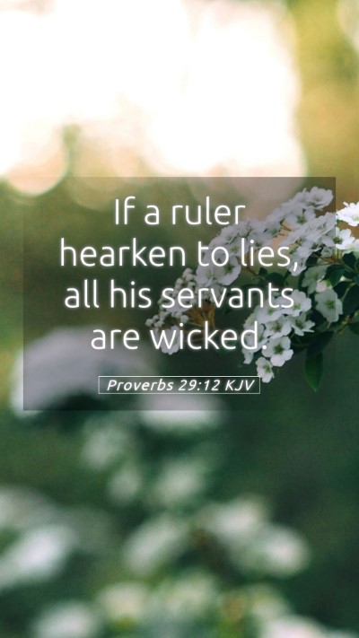 Picture 05 - Proverbs 29:12 KJV Mobile Phone Wallpaper - If a ruler hearken to lies, all his servants are - Mobile Bible Verse Wallpaper