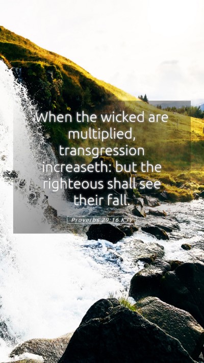 Picture 05 - Proverbs 29:16 KJV Mobile Phone Wallpaper - When the wicked are multiplied, transgression - Mobile Bible Verse Wallpaper