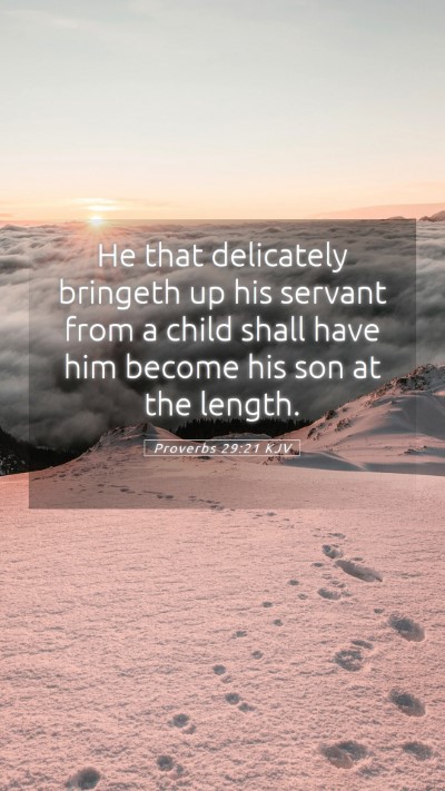 Picture 05 - Proverbs 29:21 KJV Mobile Phone Wallpaper - He that delicately bringeth up his servant from a - Mobile Bible Verse Wallpaper