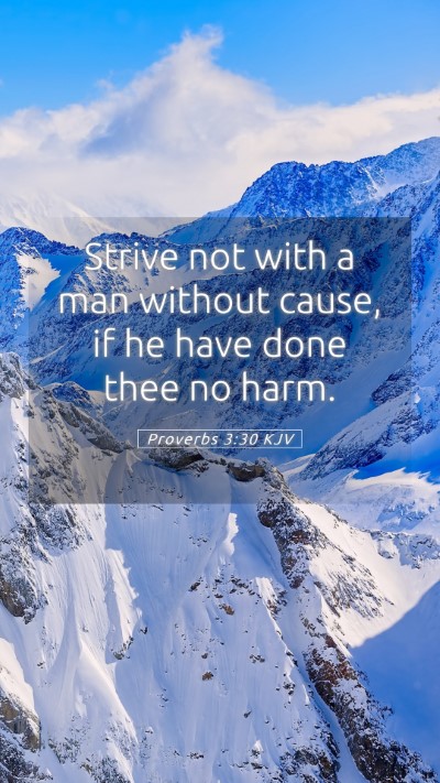 Picture 05 - Proverbs 3:30 KJV Mobile Phone Wallpaper - Strive not with a man without cause, if he have - Mobile Bible Verse Wallpaper