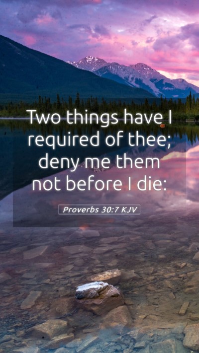 Picture 05 - Proverbs 30:7 KJV Mobile Phone Wallpaper - Two things have I required of thee; deny me them - Mobile Bible Verse Wallpaper