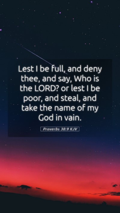 Picture 05 - Proverbs 30:9 KJV Mobile Phone Wallpaper - Lest I be full, and deny thee, and say, Who is - Mobile Bible Verse Wallpaper