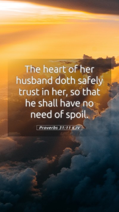 Picture 05 - Proverbs 31:11 KJV Mobile Phone Wallpaper - The heart of her husband doth safely trust in - Mobile Bible Verse Wallpaper