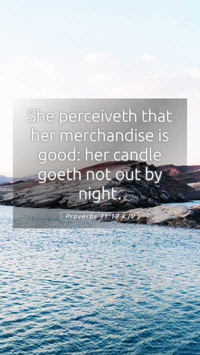 Picture 05 - Proverbs 31:18 KJV Mobile Phone Wallpaper - She perceiveth that her merchandise is good: her - Mobile Bible Verse Wallpaper