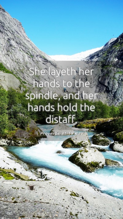 Picture 05 - Proverbs 31:19 KJV Mobile Phone Wallpaper - She layeth her hands to the spindle, and her - Mobile Bible Verse Wallpaper