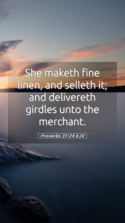 Picture 05 - Proverbs 31:24 KJV Mobile Phone Wallpaper - She maketh fine linen, and selleth it; and - Mobile Bible Verse Wallpaper
