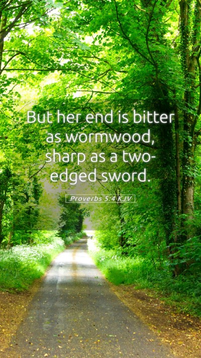 Picture 05 - Proverbs 5:4 KJV Mobile Phone Wallpaper - But her end is bitter as wormwood, sharp as a - Mobile Bible Verse Wallpaper