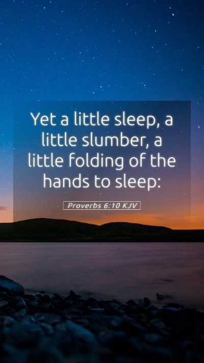 Picture 05 - Proverbs 6:10 KJV Mobile Phone Wallpaper - Yet a little sleep, a little slumber, a little - Mobile Bible Verse Wallpaper