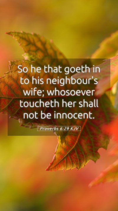 Picture 05 - Proverbs 6:29 KJV Mobile Phone Wallpaper - So he that goeth in to his neighbour's wife; - Mobile Bible Verse Wallpaper