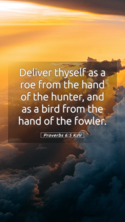Picture 05 - Proverbs 6:5 KJV Mobile Phone Wallpaper - Deliver thyself as a roe from the hand of the - Mobile Bible Verse Wallpaper