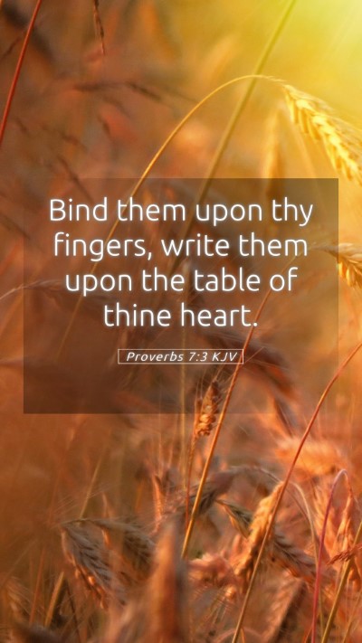 Picture 05 - Proverbs 7:3 KJV Mobile Phone Wallpaper - Bind them upon thy fingers, write them upon the - Mobile Bible Verse Wallpaper