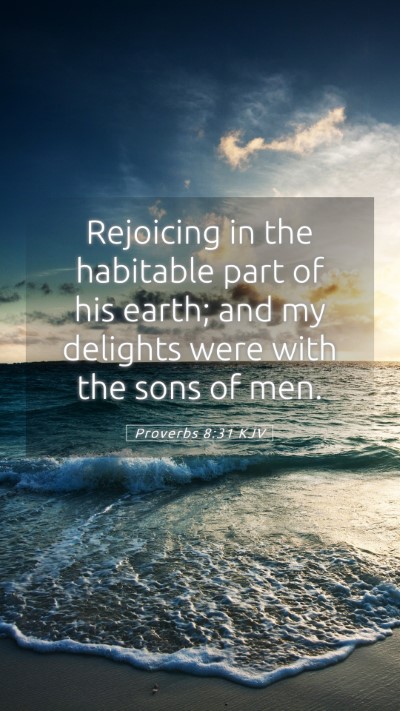Picture 05 - Proverbs 8:31 KJV Mobile Phone Wallpaper - Rejoicing in the habitable part of his earth; and - Mobile Bible Verse Wallpaper