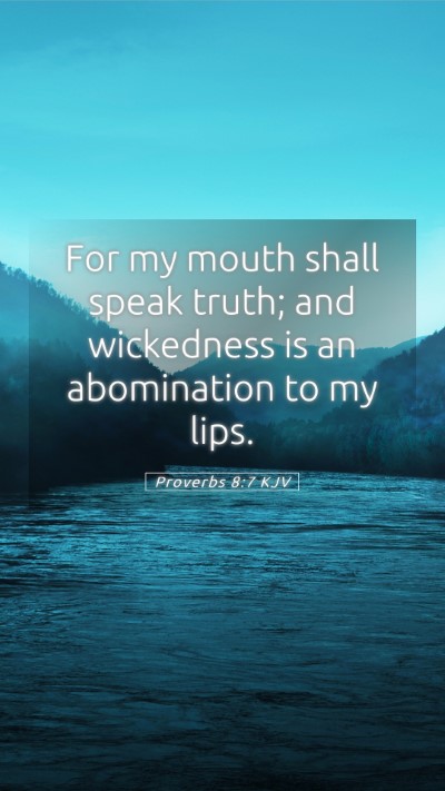 Picture 05 - Proverbs 8:7 KJV Mobile Phone Wallpaper - For my mouth shall speak truth; and wickedness is - Mobile Bible Verse Wallpaper