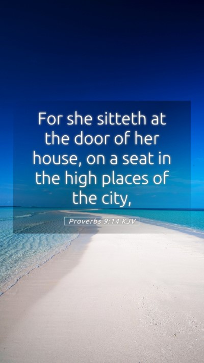 Picture 05 - Proverbs 9:14 KJV Mobile Phone Wallpaper - For she sitteth at the door of her house, on a - Mobile Bible Verse Wallpaper