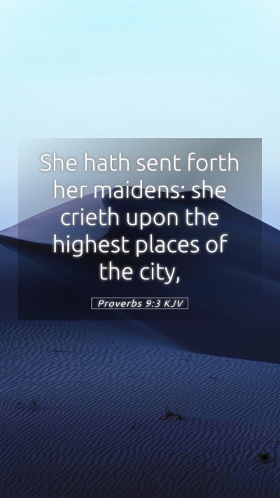 Picture 05 - Proverbs 9:3 KJV Mobile Phone Wallpaper - She hath sent forth her maidens: she crieth upon - Mobile Bible Verse Wallpaper