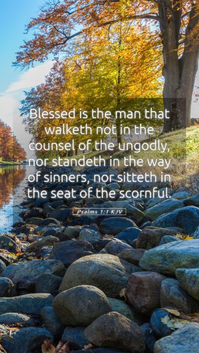 Picture 05 - Psalms 1:1 KJV Mobile Phone Wallpaper - Blessed is the man that walketh not in the - Mobile Bible Verse Wallpaper