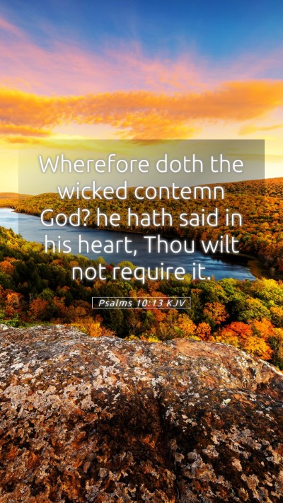 Picture 05 - Psalms 10:13 KJV Mobile Phone Wallpaper - Wherefore doth the wicked contemn God? he hath - Mobile Bible Verse Wallpaper