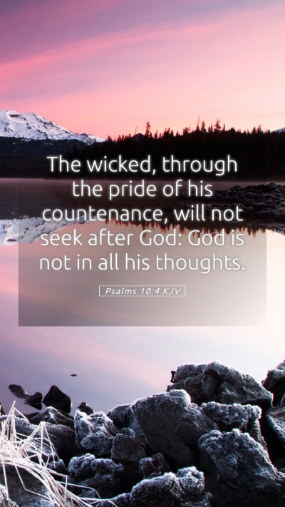 Picture 05 - Psalms 10:4 KJV Mobile Phone Wallpaper - The wicked, through the pride of his countenance, - Mobile Bible Verse Wallpaper