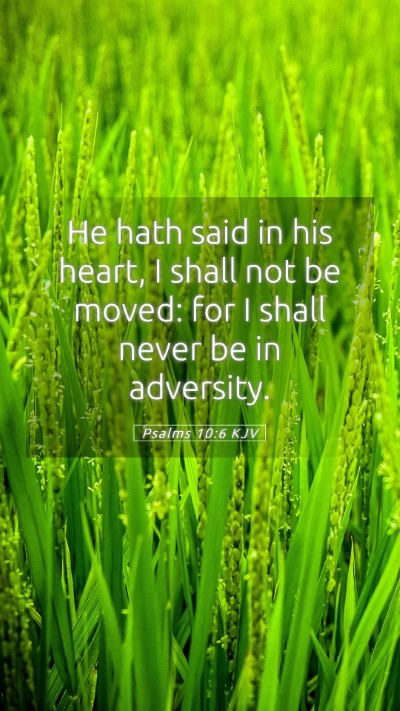 Picture 05 - Psalms 10:6 KJV Mobile Phone Wallpaper - He hath said in his heart, I shall not be moved: - Mobile Bible Verse Wallpaper