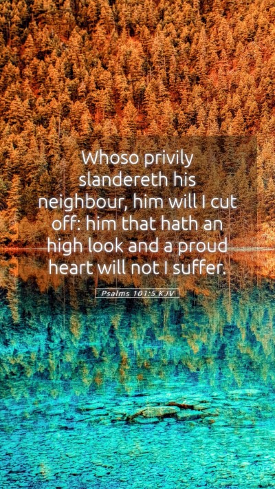 Picture 05 - Psalms 101:5 KJV Mobile Phone Wallpaper - Whoso privily slandereth his neighbour, him will - Mobile Bible Verse Wallpaper