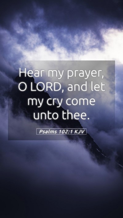 Picture 05 - Psalms 102:1 KJV Mobile Phone Wallpaper - Hear my prayer, O LORD, and let my cry come unto - Mobile Bible Verse Wallpaper