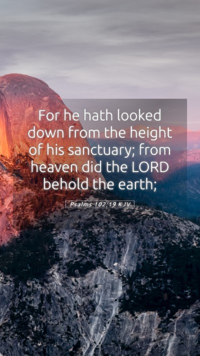 Picture 05 - Psalms 102:19 KJV Mobile Phone Wallpaper - For he hath looked down from the height of his - Mobile Bible Verse Wallpaper