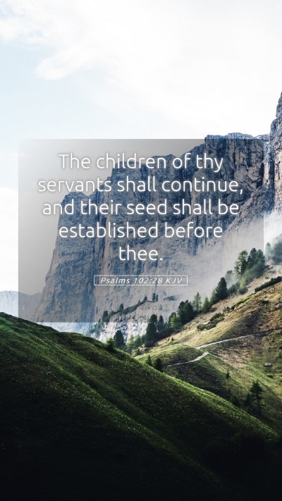 Picture 05 - Psalms 102:28 KJV Mobile Phone Wallpaper - The children of thy servants shall continue, and - Mobile Bible Verse Wallpaper