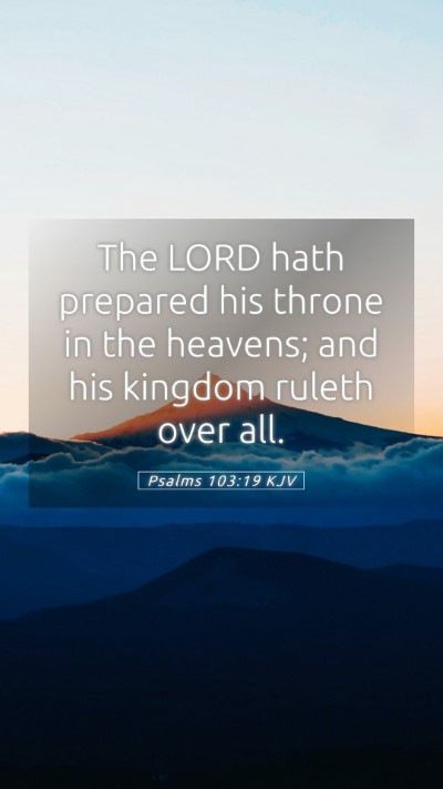 Picture 05 - Psalms 103:19 KJV Mobile Phone Wallpaper - The LORD hath prepared his throne in the heavens; - Mobile Bible Verse Wallpaper