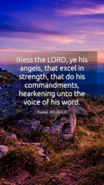 Picture 05 - Psalms 103:20 KJV Mobile Phone Wallpaper - Bless the LORD, ye his angels, that excel in - Mobile Bible Verse Wallpaper