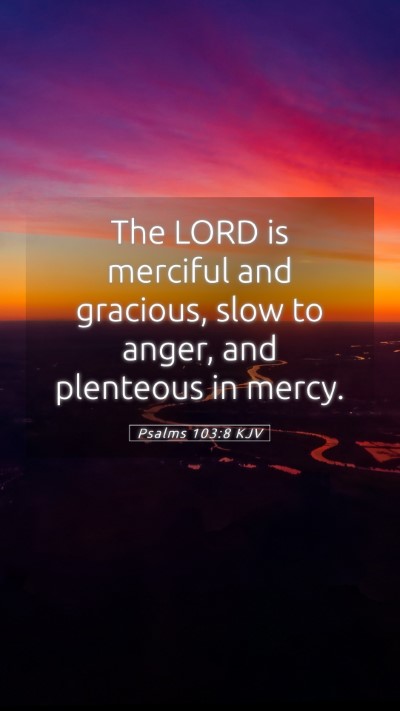 Picture 05 - Psalms 103:8 KJV Mobile Phone Wallpaper - The LORD is merciful and gracious, slow to anger, - Mobile Bible Verse Wallpaper