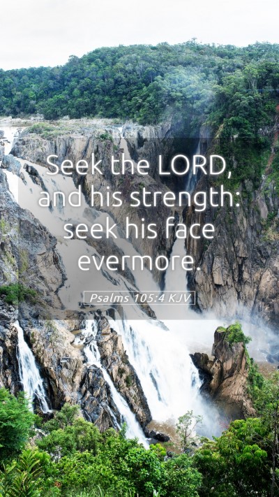 Picture 05 - Psalms 105:4 KJV Mobile Phone Wallpaper - Seek the LORD, and his strength: seek his face - Mobile Bible Verse Wallpaper