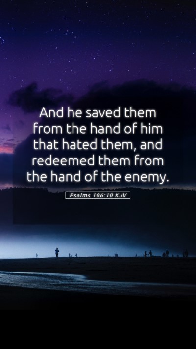 Picture 05 - Psalms 106:10 KJV Mobile Phone Wallpaper - And he saved them from the hand of him that hated - Mobile Bible Verse Wallpaper