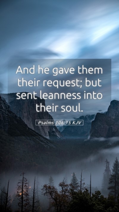 Picture 05 - Psalms 106:15 KJV Mobile Phone Wallpaper - And he gave them their request; but sent leanness - Mobile Bible Verse Wallpaper