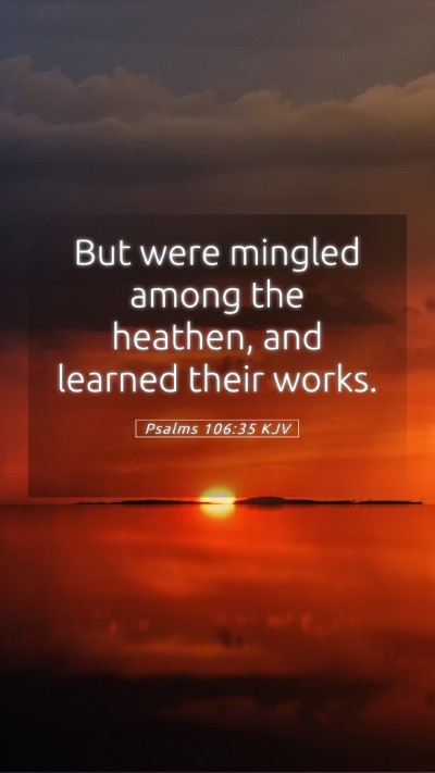Picture 05 - Psalms 106:35 KJV Mobile Phone Wallpaper - But were mingled among the heathen, and learned - Mobile Bible Verse Wallpaper