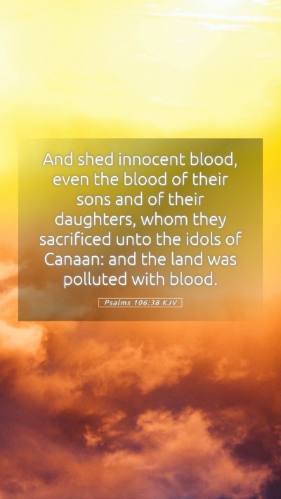 Picture 05 - Psalms 106:38 KJV Mobile Phone Wallpaper - And shed innocent blood, even the blood of their - Mobile Bible Verse Wallpaper