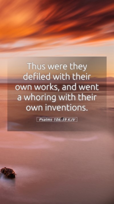 Picture 05 - Psalms 106:39 KJV Mobile Phone Wallpaper - Thus were they defiled with their own works, and - Mobile Bible Verse Wallpaper