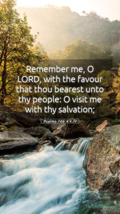 Picture 05 - Psalms 106:4 KJV Mobile Phone Wallpaper - Remember me, O LORD, with the favour that thou - Mobile Bible Verse Wallpaper