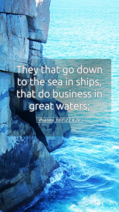 Picture 05 - Psalms 107:23 KJV Mobile Phone Wallpaper - They that go down to the sea in ships, that do - Mobile Bible Verse Wallpaper