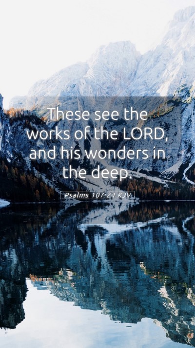 Picture 05 - Psalms 107:24 KJV Mobile Phone Wallpaper - These see the works of the LORD, and his wonders - Mobile Bible Verse Wallpaper