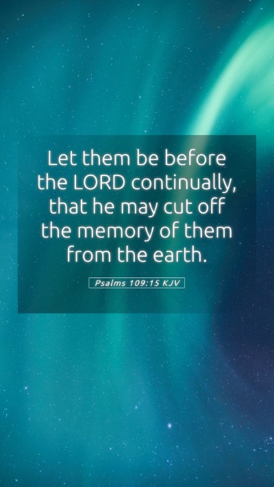 Picture 05 - Psalms 109:15 KJV Mobile Phone Wallpaper - Let them be before the LORD continually, that he - Mobile Bible Verse Wallpaper