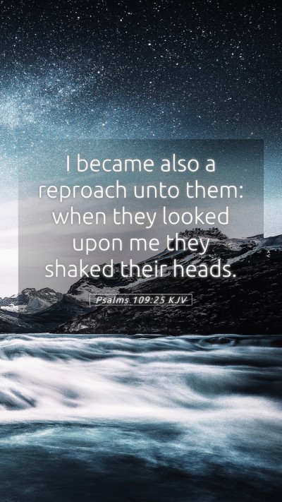 Picture 05 - Psalms 109:25 KJV Mobile Phone Wallpaper - I became also a reproach unto them: when they - Mobile Bible Verse Wallpaper