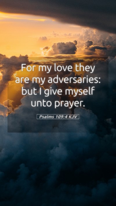 Picture 05 - Psalms 109:4 KJV Mobile Phone Wallpaper - For my love they are my adversaries: but I give - Mobile Bible Verse Wallpaper