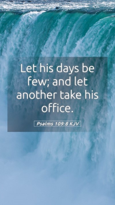 Picture 05 - Psalms 109:8 KJV Mobile Phone Wallpaper - Let his days be few; and let another take his - Mobile Bible Verse Wallpaper