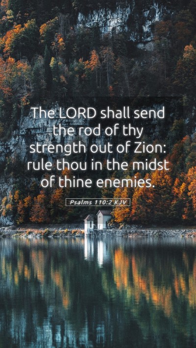 Picture 05 - Psalms 110:2 KJV Mobile Phone Wallpaper - The LORD shall send the rod of thy strength out - Mobile Bible Verse Wallpaper