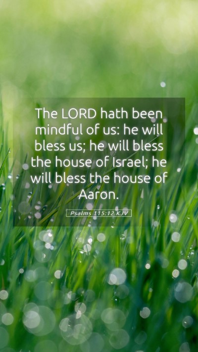 Picture 05 - Psalms 115:12 KJV Mobile Phone Wallpaper - The LORD hath been mindful of us: he will bless - Mobile Bible Verse Wallpaper