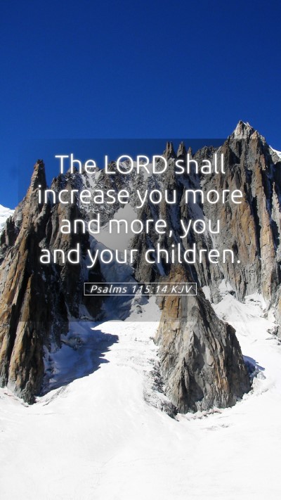 Picture 05 - Psalms 115:14 KJV Mobile Phone Wallpaper - The LORD shall increase you more and more, you - Mobile Bible Verse Wallpaper