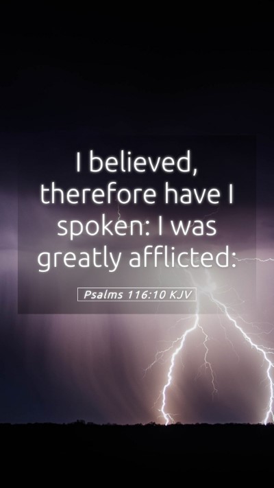 Picture 05 - Psalms 116:10 KJV Mobile Phone Wallpaper - I believed, therefore have I spoken: I was - Mobile Bible Verse Wallpaper