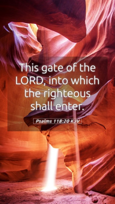 Picture 05 - Psalms 118:20 KJV Mobile Phone Wallpaper - This gate of the LORD, into which the righteous - Mobile Bible Verse Wallpaper